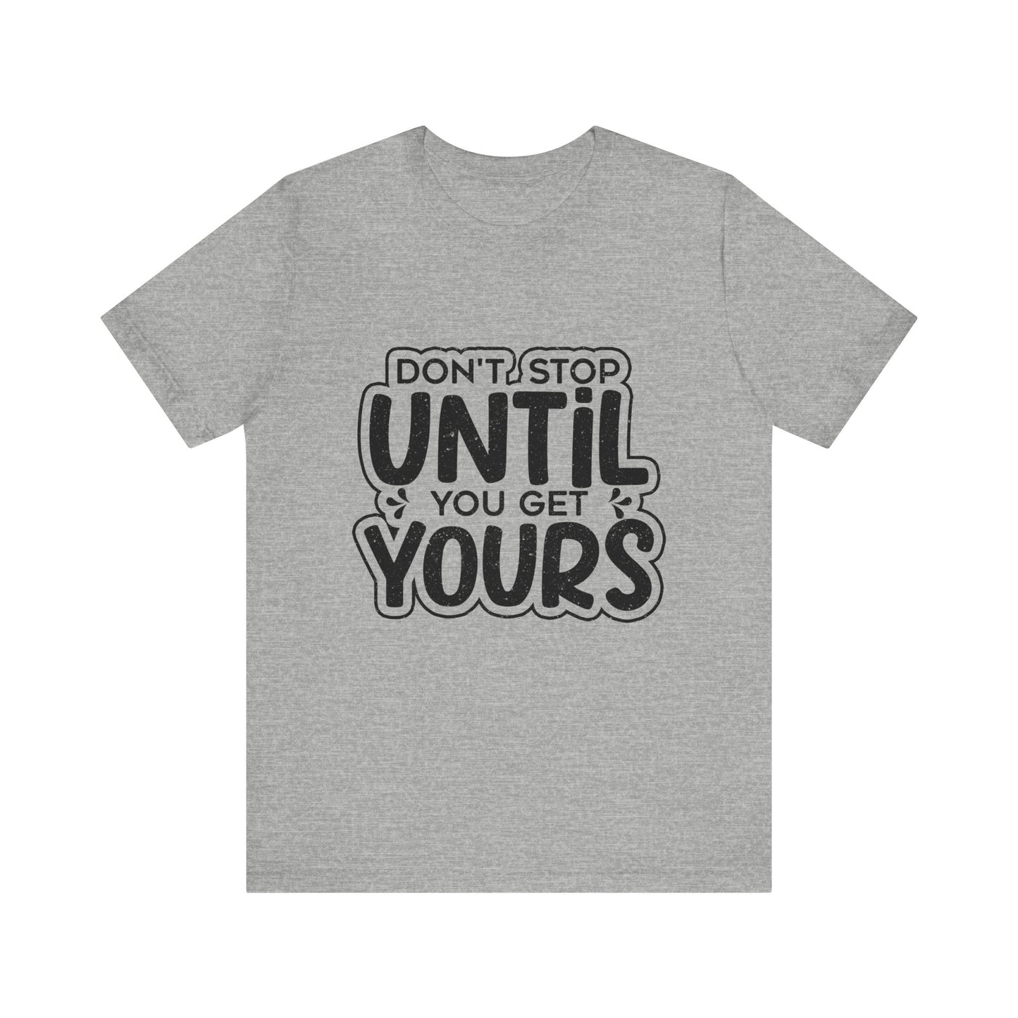Don't Stop Until you Get Yours