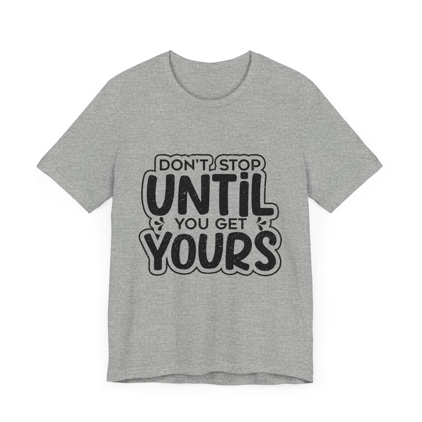 Don't Stop Until you Get Yours